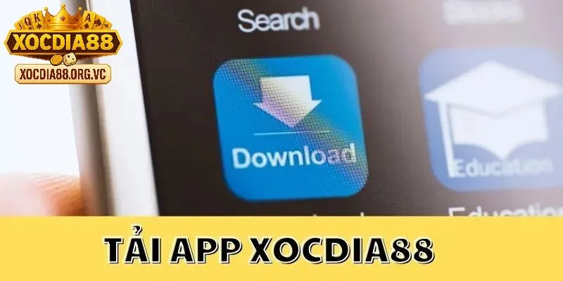 Tải app xocdia88 về điện thoại để có thể chơi mọi lúc mọi nơi